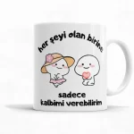 Her Şeyi Olan Birine Sadece Kalbimi Verebilirim Kupa