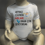 Hepiniz Çıldırın Amcamı Daha Çok Seviyorum Body Baskılı Zıbın