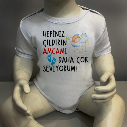 Hepiniz Çıldırın Amcamı Daha Çok Seviyorum Body Baskılı Zıbın