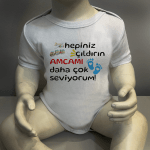 Hepiniz Çıldırın Amcamı Daha Çok Seviyorum Unısex Body Baskılı Zıbın