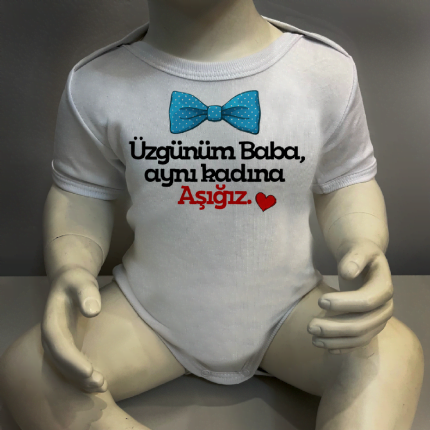 Üzgünüm Baba Aynı Kadına Aşığız Body Baskılı Zıbın