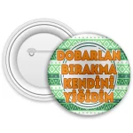 Dobarlan Bırakma Kendini Yiğidim Rozet