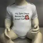 Hiç İşim Olmaz Benden De Güzeli Yok Baskılı Body Baskılı Zıbın