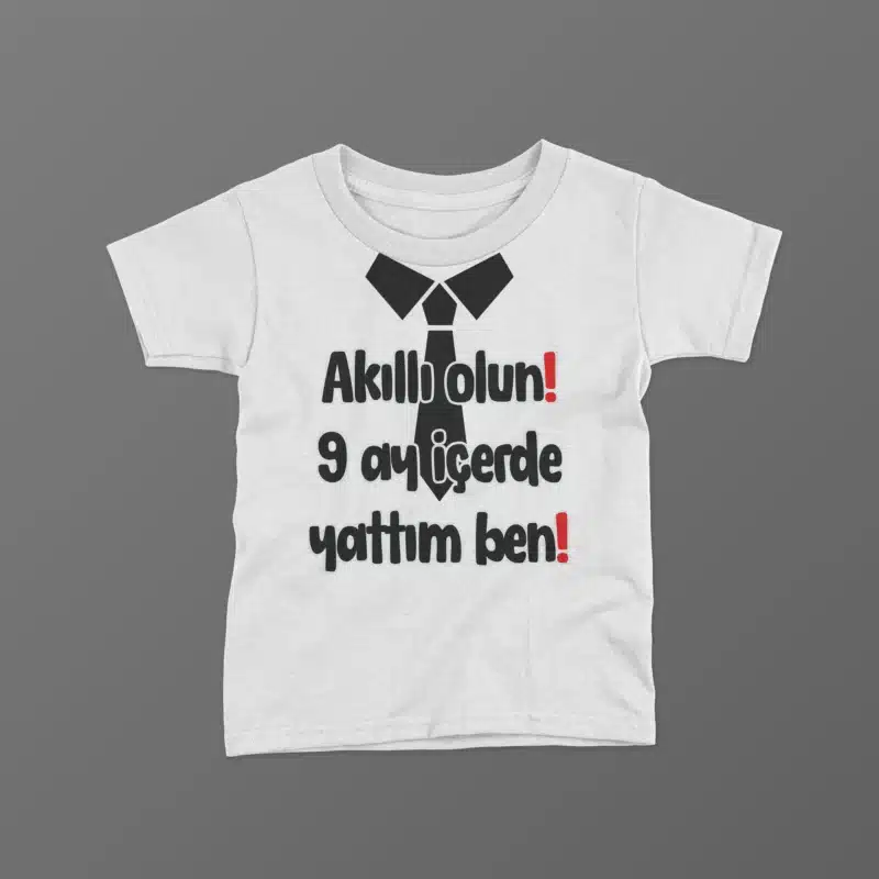 Akıllı Olun Dokuz Ay İçerde Yattım Ben Baskılı Tişört