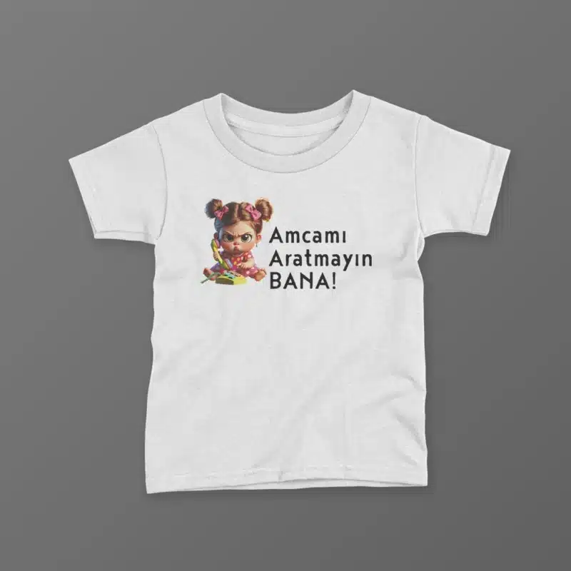 Amcamı Aratmayın Bana Kız Baskılı Tişört