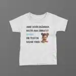 Anne Dedik Bağrımıza Bastık Ama Dikkat Et Amcam Bir Telefon Kadar Yakın Baskılı Tişört