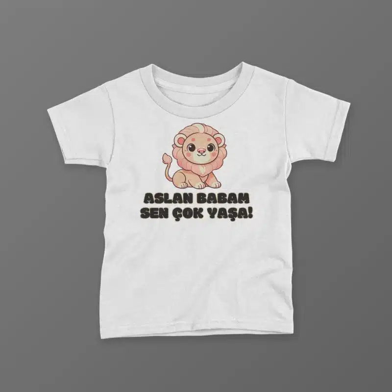 Aslan Babam Sen Çok Yaşa Baskılı Tişört