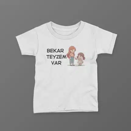 Bekar Teyzem Var Kız Baskılı Tişört