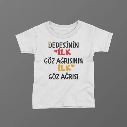 Dedesinin İlk Göz Ağrısının İlk Göz Ağrısı Baskılı Tişört