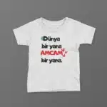 Dünya Bir Yana Amcam Bir Yana Baskılı Tişört
