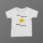 Evet Diyorum Doğdu Güneşim Baskılı Tişört