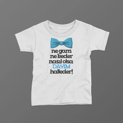 Ne Gam Ne Keder Nasıl Olsa Dayım Halleder Baskılı Tişört