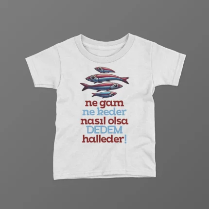 Ne Gam Ne Keder Nasıl Olsa Dedem Halleder Baskılı Tişört