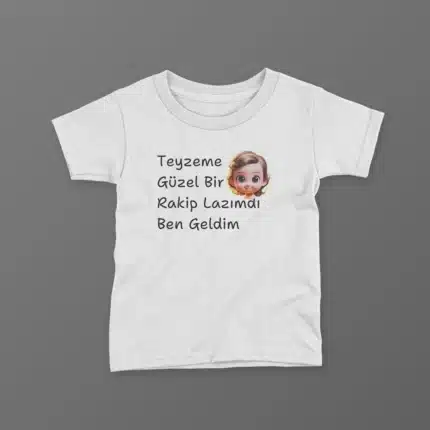 Teyzeme Güzel Bir Rakip Lazımdı Ben Geldim Baskılı Tişört