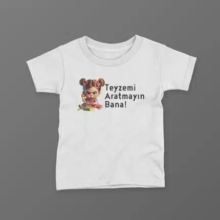 Teyzemi Aratmayın Bana Baskılı Tişört