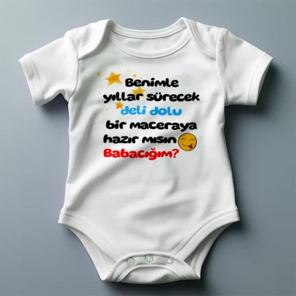 Benimle Yıllar Sürecek Deli Dolu Bir Maceraya Hazır Mısın Babacığım Baskılı Zıbın