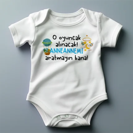 O Oyuncak Alınacak Anneannemi Aratmayın Bana Baskılı Zıbın
