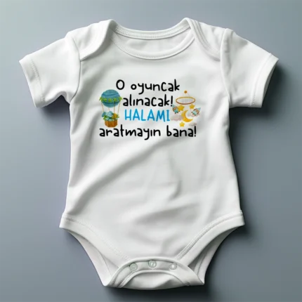 O Oyuncak Alınacak Halamı Aratmayın Bana Baskılı Zıbın